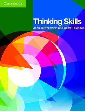 Thinking Skills by John Butterworth, Geoff Thwaites