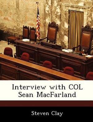 Interview with Col Sean Macfarland by Steven Clay