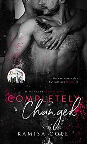 Completely Changed by Kamisa Cole