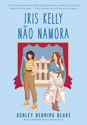 Iris Kelly não namora by Ashley Herring Blake