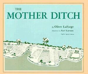 The Mother Ditch by Oliver La Farge