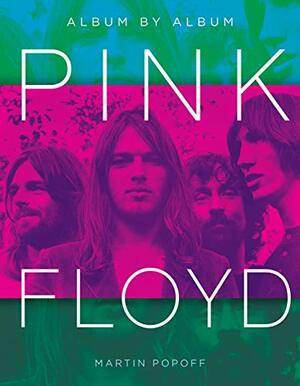 Pink Floyd: Album by Album by Martin Popoff