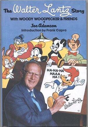 The Walter Lantz Story by Joe Adamson