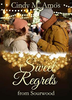 Sweet Regrets from Sourwood: Farm to Table Romance by Cindy M. Amos