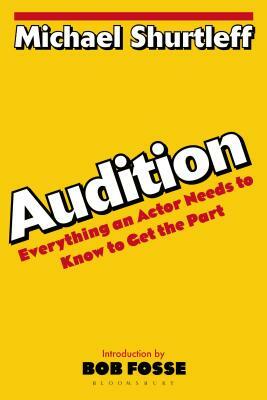 Audition: Everything an Actor Needs to Know to Get the Part by Michael Shurtleff
