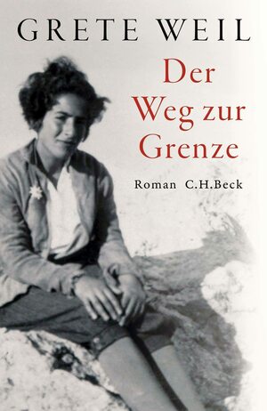 Der Weg zur Grenze by Grete Weil