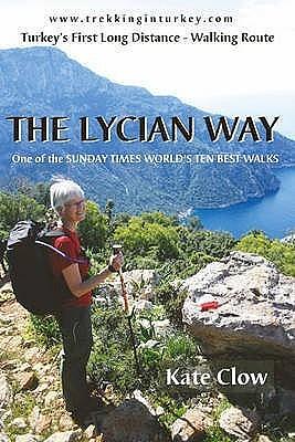 The Lycian Way: Turkey's First Long Distance Walking Route 3rd edition by Clow, Kate (2009) Paperback by Kate Clow, Kate Clow