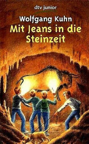 Mit Jeans in die Steinzeit by Wolfgang Kuhn