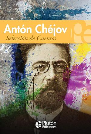 Selección de cuentos by Anton Chekhov, Anton Chekhov, Alaric Dukass