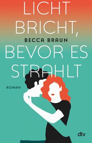 Licht bricht, bevor es strahlt: Roman by Becca Braun