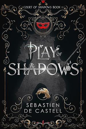 Play of Shadows by Sebastien de Castell