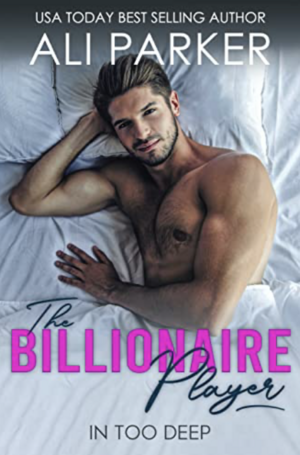 The Billionaire Player by Ali Parker