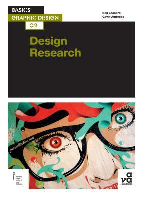 Design Research: Investigation for Successful Creative Solutions by Gavin Ambrose, Neil Leonard