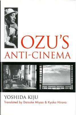 Ozu's Anti-Cinema by Kiju Yoshida