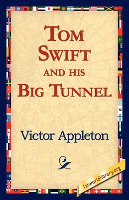Tom Swift and His Big Tunnel by Victor II Appleton