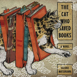 The Cat Who Saved Books by Sōsuke Natsukawa