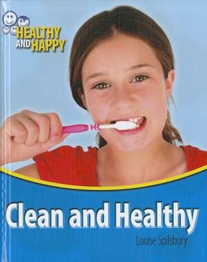 Clean and Healthy by Louise A. Spilsbury