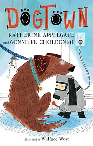 Dogtown by Katherine Applegate, Gennifer Choldenko