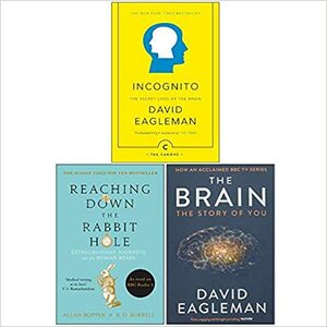 Incognito The Secret Lives of The Brain, Reaching Down The Rabbit Hole, The Brain The Story of You 3 Books Collection Set by Reaching Down the Rabbit Hole By Allan Ropper, Incognito By David Eagleman, Brian David Burrell Allan Ropper, David Eagleman, The Brain: The Story of You By David Eagleman