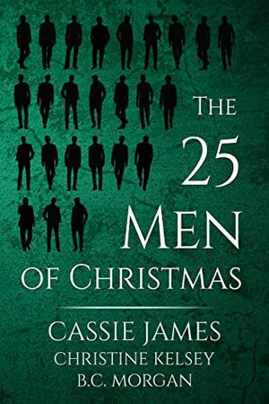 The 25 Men of Christmas by B.C. Morgan, Cassie James, Christine Kelsey