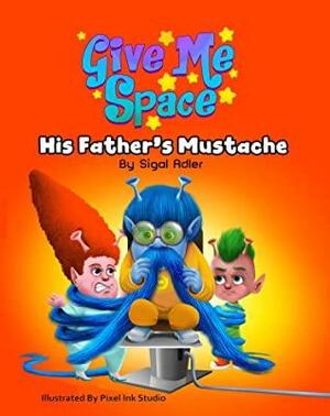 His Father's Mustache: Funny Stories: Books for Preschool and Kindergarten by Sigal Adler