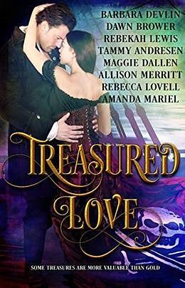 Treasured Love by Allison Merritt, Rebekah Lewis, Elizabeth Rose, Rebecca Lovell, Tammy Andresen, Maggie Dallen, Dawn Brower, Amanda Mariel