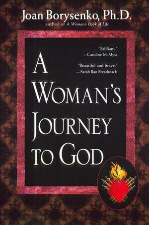 A Woman's Journey to God by Joan Borysenko