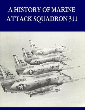 A History of Marine Attack Squadron 311 by U. S. Marine Corps