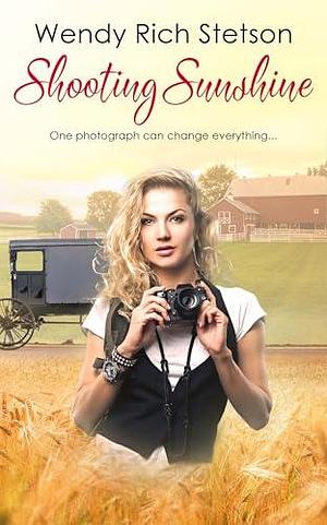 Shooting Sunshine by Wendy Rich Stetson, Wendy Rich Stetson