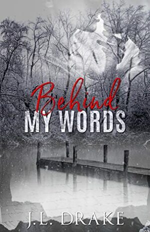 Behind My Words by J.L. Drake