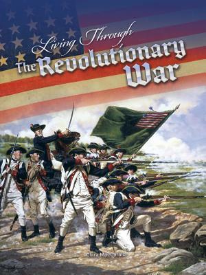 Living Through the Revolutionary War by Clara Maccarald