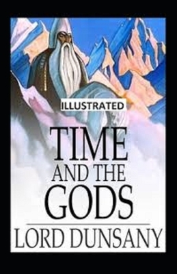 Time and the Gods Illustrated by Lord Dunsany