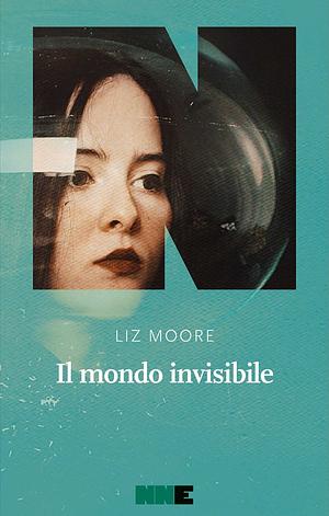 Il mondo invisibile by Liz Moore