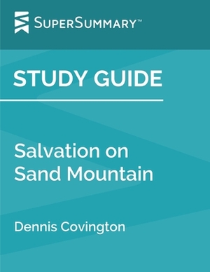 Study Guide: Salvation on Sand Mountain by Dennis Covington (SuperSummary): Snake Handling and Redemption in Southern Appalachia by SuperSummary