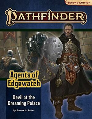 Pathfinder Adventure Path: Devil at the Dreaming Palace (Agents of Edgewatch 1 of 6) (P2) by James L. Sutter