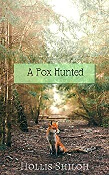 A Fox Hunted by Hollis Shiloh