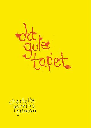 Det gule tapet by Charlotte Perkins Gilman