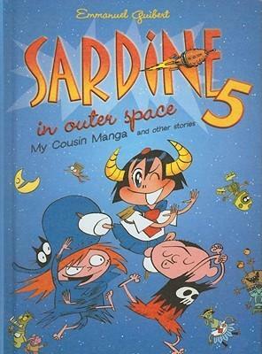 Sardine in outer space 5: My Cousin Manga and other stories by Walter Pezzali, Emmanuel Guibert