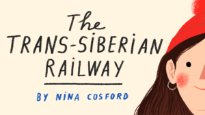 The Trans-Siberian Railway : illustrated adventures by Nina Cosford