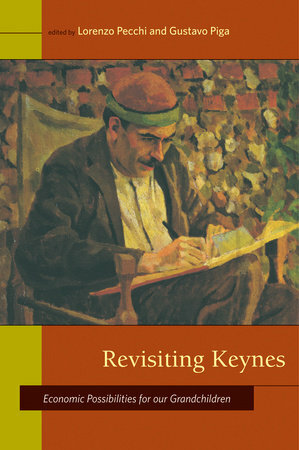 Revisiting Keynes: Economic Possibilities for Our Grandchildren by Lorenzo Pecchi