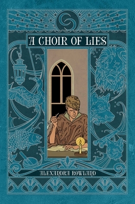 A Choir of Lies by Alexandra Rowland