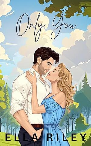 Only You: An Age Gap, Best Friend's Father Romance by Ella Riley