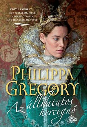 Az állhatatos hercegnő by Philippa Gregory