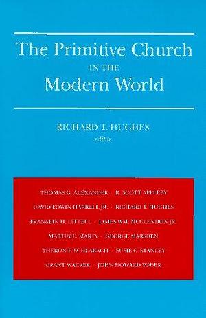 The Primitive Church in the Modern World by Richard Thomas Hughes