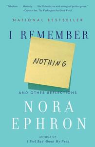 I Remember Nothing by Nora Ephron