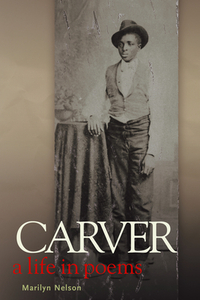 Carver: A Life in Poems by Marilyn Nelson