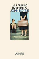 La Furias Invisibles del Corazón by John Boyne