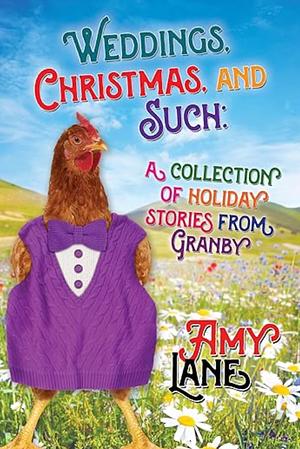Weddings, Christmas, and Such: Holiday Stories from Granby  by Amy Lane