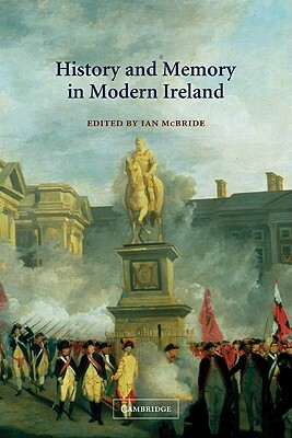 History and Memory in Modern Ireland by 