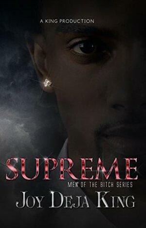 Supreme: Men Of The Bitch Series by Deja King, Joy Deja King